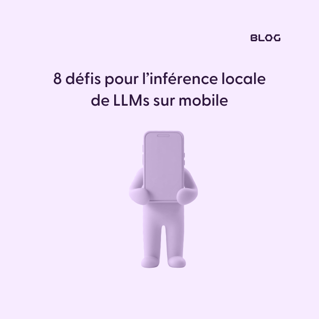 8 défis pour l’inférence locale de LLMs sur mobile