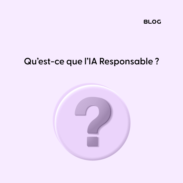 Qu’est ce que l’IA Responsable?